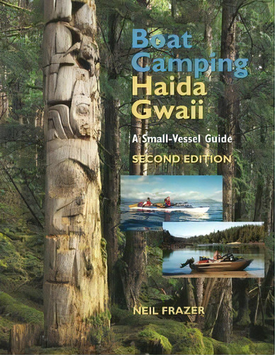 Boat Camping Haida Gwaii, De Neil Frazer. Editorial Harbour Publishing, Tapa Blanda En Inglés