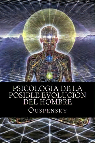 Psicologãâa De La Posible Evoluciãâ³n Del Hombre, De Ouspensky. Editorial Createspace, Tapa Blanda En Español