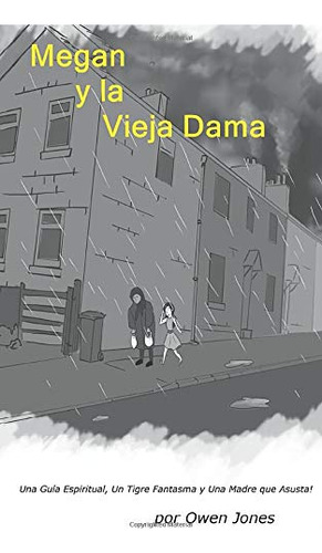 Megan Y La Vieja Dama: Una Guia Espiritual Un Tigre Fantasma