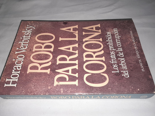 Robo Para La Corona - Horacio Verbitsky - Planeta (Usado)