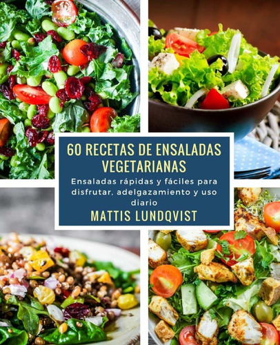 Libro: 60 Recetas De Ensaladas Vegetarianas: Ensaladas Rápid