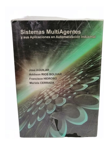 Sistemas Multiagentes Y Sus Aplicaciones En Automatizacion