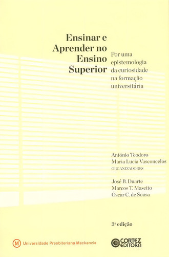 Ensinar e aprender no ensino superior: por uma epistemologia da curiosidade na formação universitária, de Duarte, José B. Editorial Cortez Editora e Livraria LTDA, capa mole em português, 2012