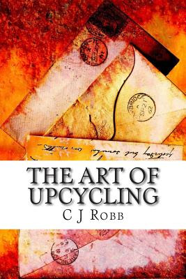 Libro The Art Of Upcycling: Making Old Things New And Bea...