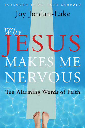 Why Jesus Makes Me Nervous: Ten Alarming Words Of Faith, De Jordan-lake, Joy., Vol. 1. Editorial Paraclete Pr, Tapa Blanda En Inglés