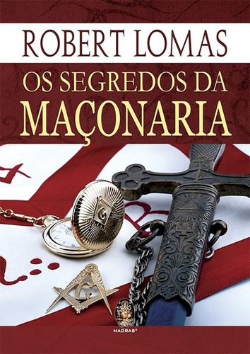 Libro Os Segredos Da Maçonaria - Lomas, Robert