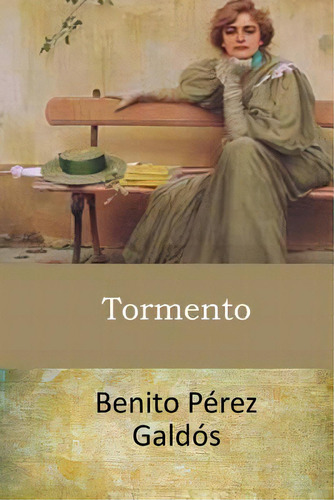 Tormento, De Galdos, Benito Perez., Vol. 1. Editorial Createspace, Tapa Blanda En Español