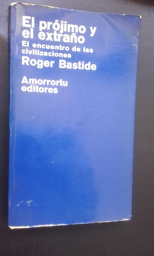 El Prójimo Y El Extraño - Roger Bastide