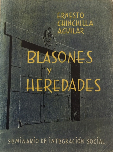 Libro Blasones Y Heredades Ernesto Chinchilla Aguilar