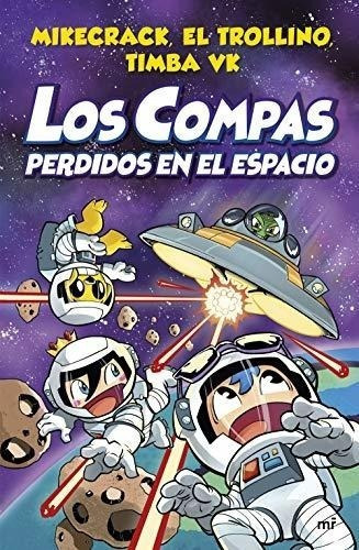Compas 5. Los Compas Perdidos En El Espacio (4you2), De Mikecrack, El Trollino Y Timba Vk. Editorial Ediciones Martínez Roca, Tapa Dura En Español