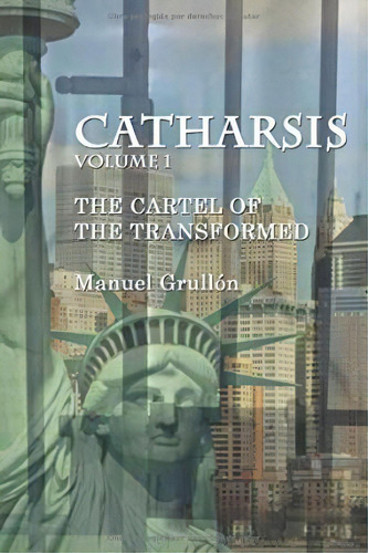 Catharsis : The Cartel Of The Transformed, De Manuel Grullón. Editorial Amado Santana, Tapa Blanda En Español