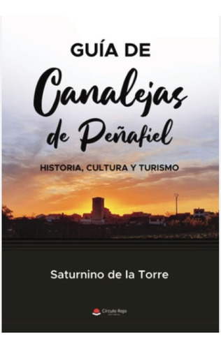 Guia De Canalejas De Peñafiel, De De La Torre  Saturnino.. Grupo Editorial Círculo Rojo Sl, Tapa Blanda En Español
