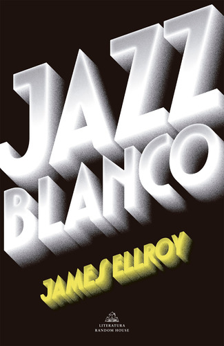 Jazz Blanco (cuarteto De Los Ángeles 4) - Ellroy, James  - *
