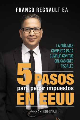 Libro: 5 Pasos Para Pagar Impuestos En Eeuu: La Guía Más Com