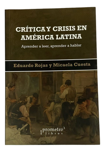 Critica Y Crisis En America Latina - Rojas, Eduardo
