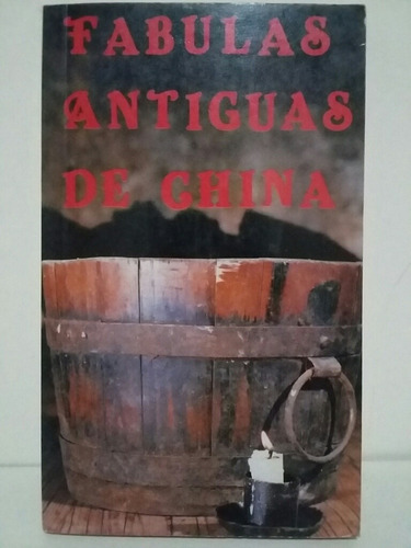 Fábulas Antiguas De China. Por Yang Zi Y Otros.
