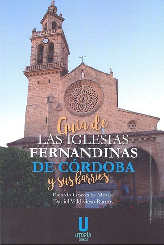 Guia De Las Iglesias Fernandinas De Cordoba Y Sus Barrios...
