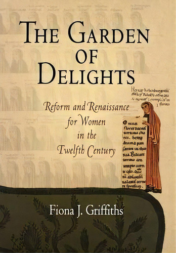 The Garden Of Delights : Reform And Renaissance For Women I, De Fiona J. Griffiths. Editorial University Of Pennsylvania Press En Inglés