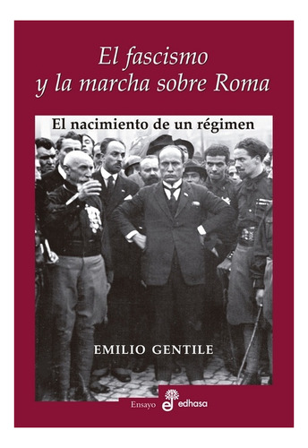 Fascismo Y La Marcha Sobre Roma - Emilio Gentile