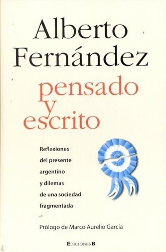 Pensado Y Escrito, Alberto Fernández. Ediciones B