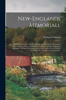 Libro New-englands Memoriall: Or, A Brief Relation Of The...