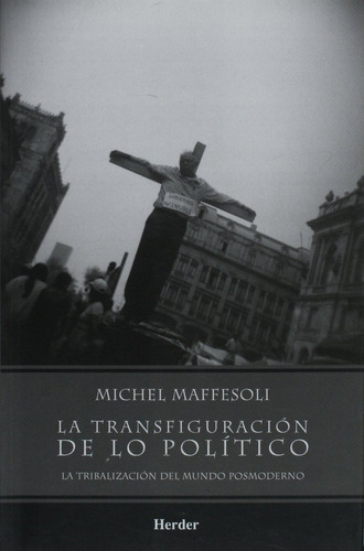 La transfiguraciÃÂ³n de lo polÃÂtico, de Maffesoli, Michel. Editorial Herder México, tapa blanda en español