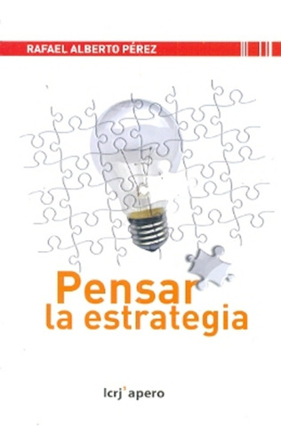 Pensar La Estrategia - Perez, Rafael Alberto