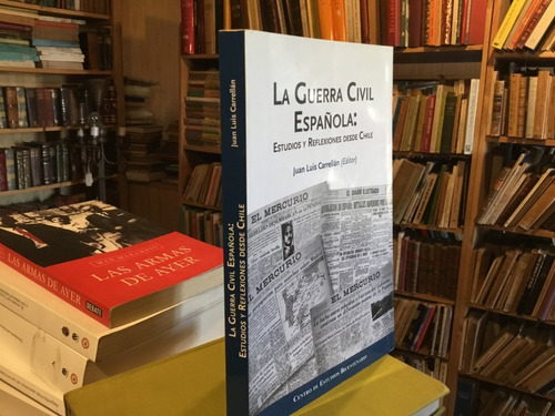 Guerra Civil Española Reflexiones Desde Chile Carrellán Raro