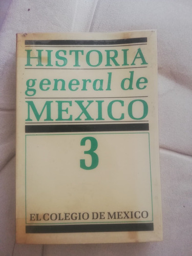 Libro. Historia General Del México / El Colegio De México