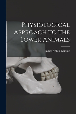 Libro Physiological Approach To The Lower Animals - Ramsa...