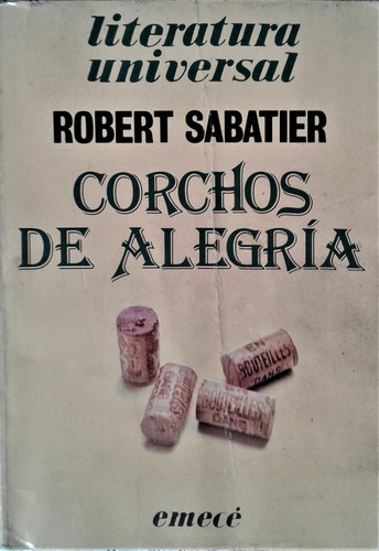 Corchos De Alegria - Robert Sabatier - Emece 1981
