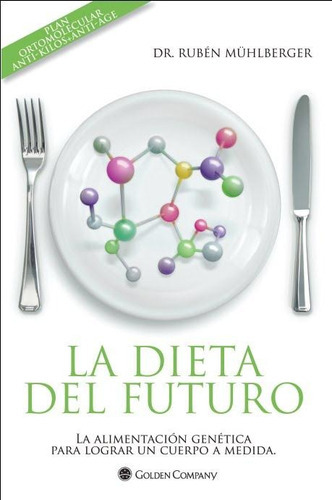 Dieta Del Futuro, La, De Muhlberger, Ruben. Editorial Golden Company En Español