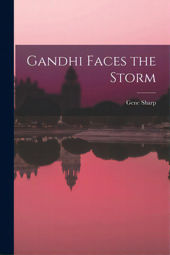 Gandhi Faces The Storm, De Sharp, Gene. Editorial Hassell Street Pr, Tapa Blanda En Inglés