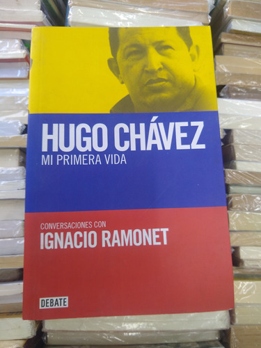 Mi Primera Vida Conversaciones Con Ramonet Hugo Chávez