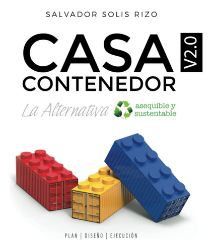 Libro: Casa Contenedor V2.0 - La Alternativa Asequible Y Sus