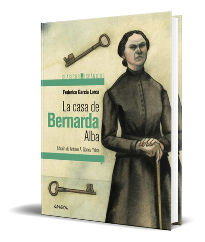 La casa de Bernarda Alba, de Federico Garcia Lorca. Editorial ANAYA, tapa blanda en español, 2017