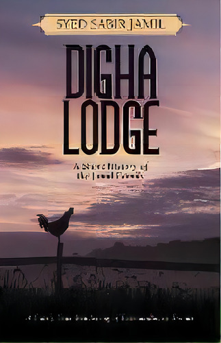 Digha Lodge : A Short History Of The Jamil Family, De Syed Sabir Jamil. Editorial Iuniverse, Tapa Blanda En Inglés