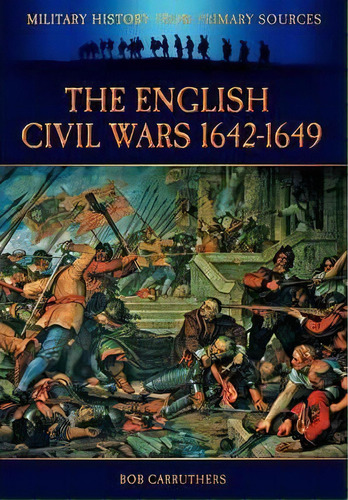 The English Civil Wars 1642-1649, De Bob Carruthers. Editorial Coda Books Ltd, Tapa Blanda En Inglés