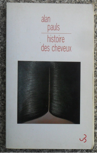 Alan Pauls. Historie Des Cheveux.