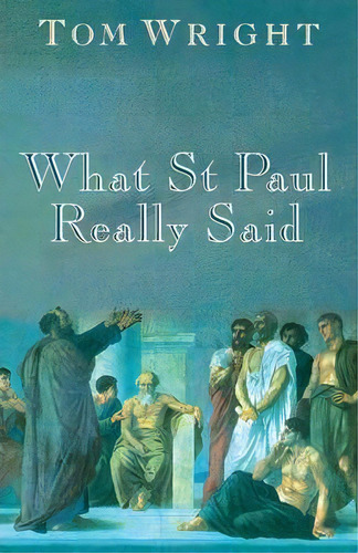 What St Paul Really Said, De Tom Wright. Editorial Lion Hudson Ltd, Tapa Blanda En Inglés