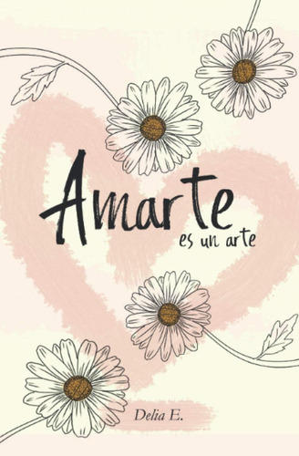 Libro: Amarte: Amar Es Un Arte (spanish Edition)