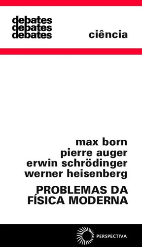 Problemas da física moderna, de Auger, Pierre. Série Debates Editora Perspectiva Ltda., capa mole em português, 2019