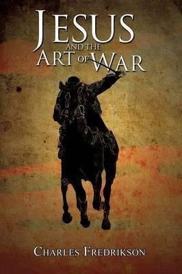 Jesus And The Art Of War - Charles Fredrikson (paperback)