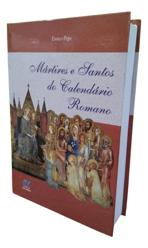 Mártires e Santos do calendário romano, de Pepe, Enrico. Editora Ação Social Claretiana, capa dura em português, 2008