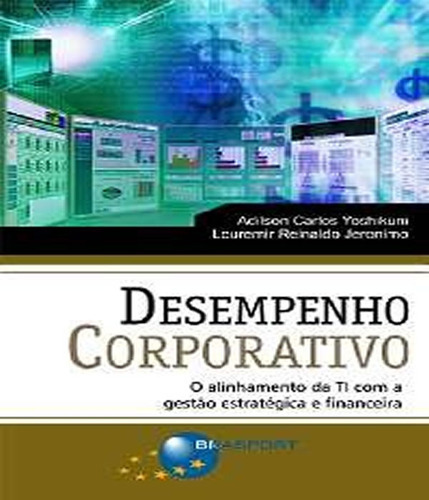 Desempenho Corporativo: Desempenho Corporativo, De Yoshikuni, Adilson Carlos. Editora Brasport, Capa Mole, Edição 1 Em Português