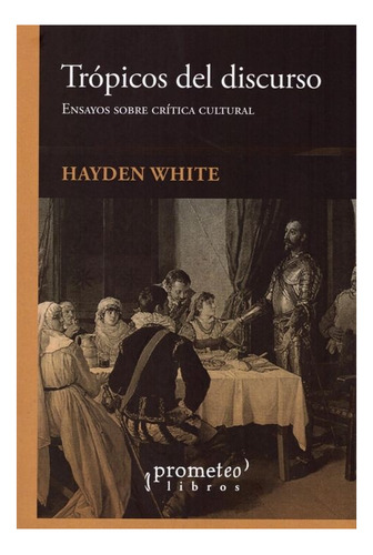 Tropicos Del Discurso - Hayden White