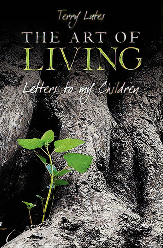 The Art Of Living: Letters To My Children, De Lutes, Terry. Editorial Createspace, Tapa Blanda En Inglés
