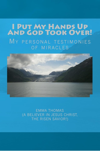 Libro: I Put My Hands Up And God Took Over!: My Personal Of