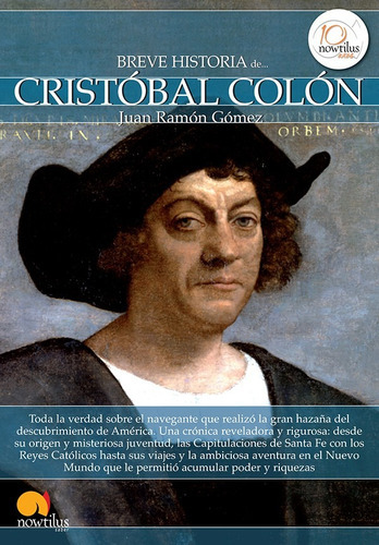 Breve Historia de Cristobal Colon, de Juan Ramon Gomez. Editorial Ediciones Nowtilus, tapa blanda en español, 2023