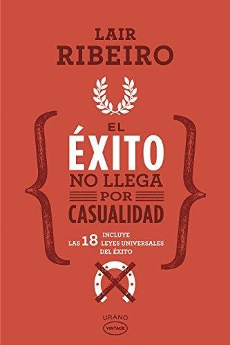 El Exito No Llega Por Casualidad - Lair Ribeiro